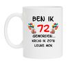 Mok voor koffie of thee met grappige opdruk voor een verjaardag leeftijd 72 jaar