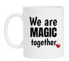 Mok we are magic together Valentijn geliefde kado