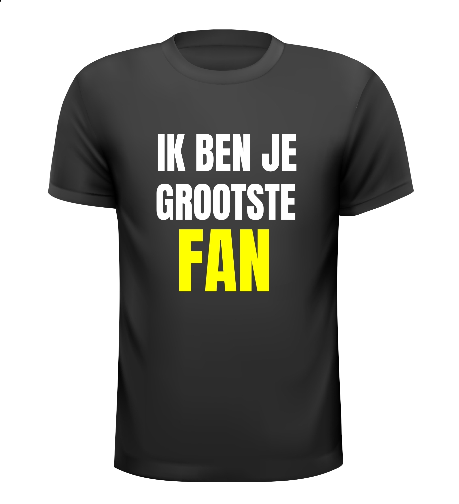 T-shirt ik ben je grootste fan