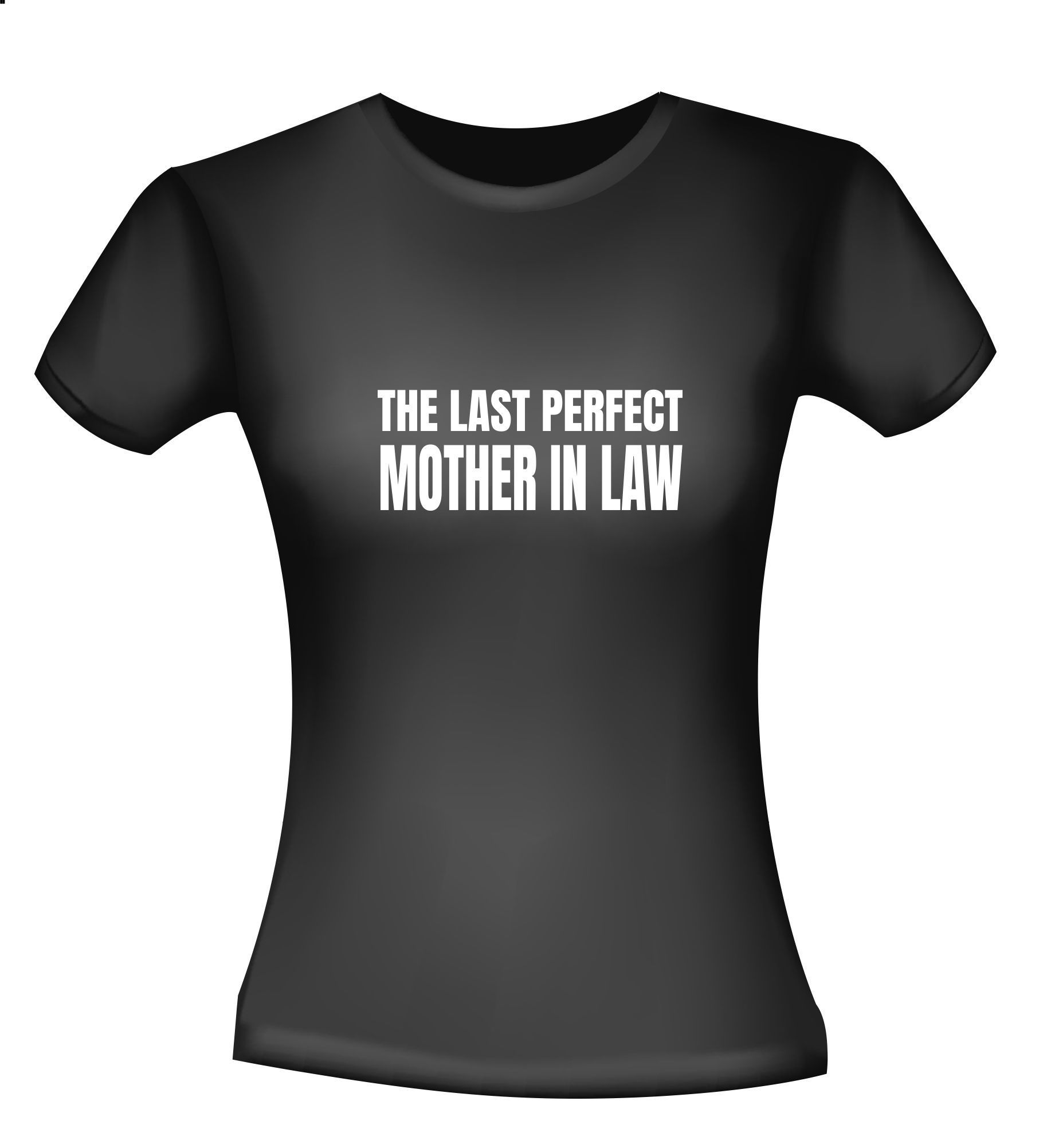 T-shirt the last perfect mother in law de perfecte schoonmoeder