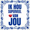 Tegel ik hou superveel van jou