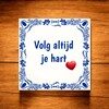 foto 3 Tegel volg altijd je hart