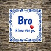 foto 4 Tegeltje bro, ik hou van je