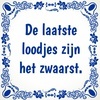 Tegeltje de laatste loodjes zijn het zwaarst