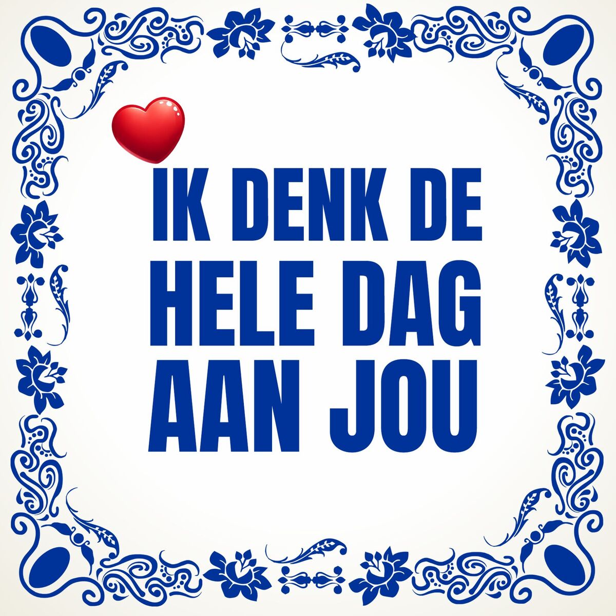 Tegeltje ik denk de hele dag aan jou onwijs gaaf Valentijn kadootje