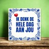foto 2 Tegeltje ik denk de hele dag aan jou onwijs gaaf Valentijn kadootje