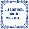 Tegeltje jij bent heel erg lief voor mij Valentijn tegel