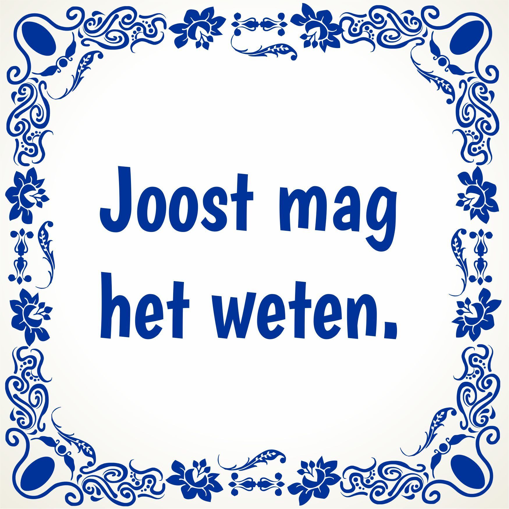 Tegeltje Joost mag het weten