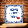 foto 2 Tegeltje moppie jij bent toppie verliefd geliefde Valentijn cadeau