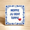 foto 3 Tegeltje moppie jij bent toppie verliefd geliefde Valentijn cadeau