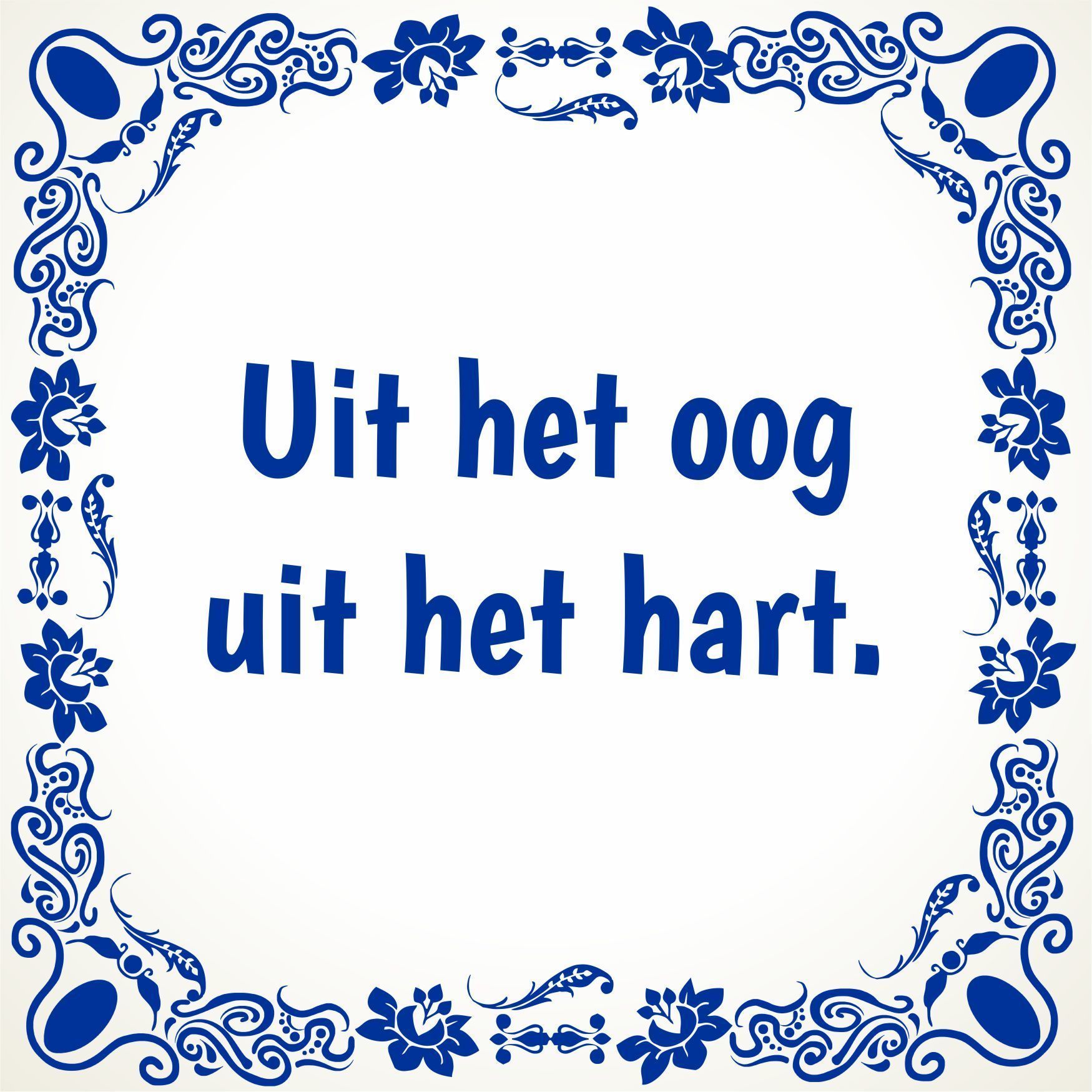 Tegeltje uit het oog uit het hart