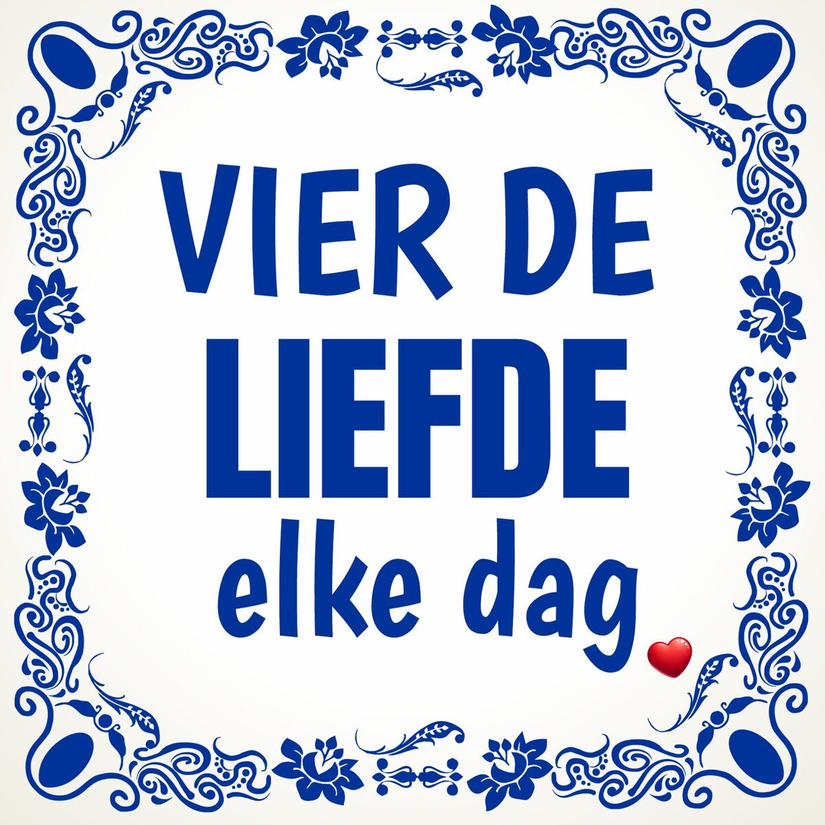 Tegeltje vier de liefde Valentijn tegeltje spreuk