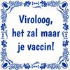 Tegeltje Viroloog, het zal je vaccin maar zijn! vak maar zijn grappig humor