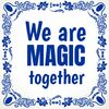 Tegeltje we are magic together valentijn kado