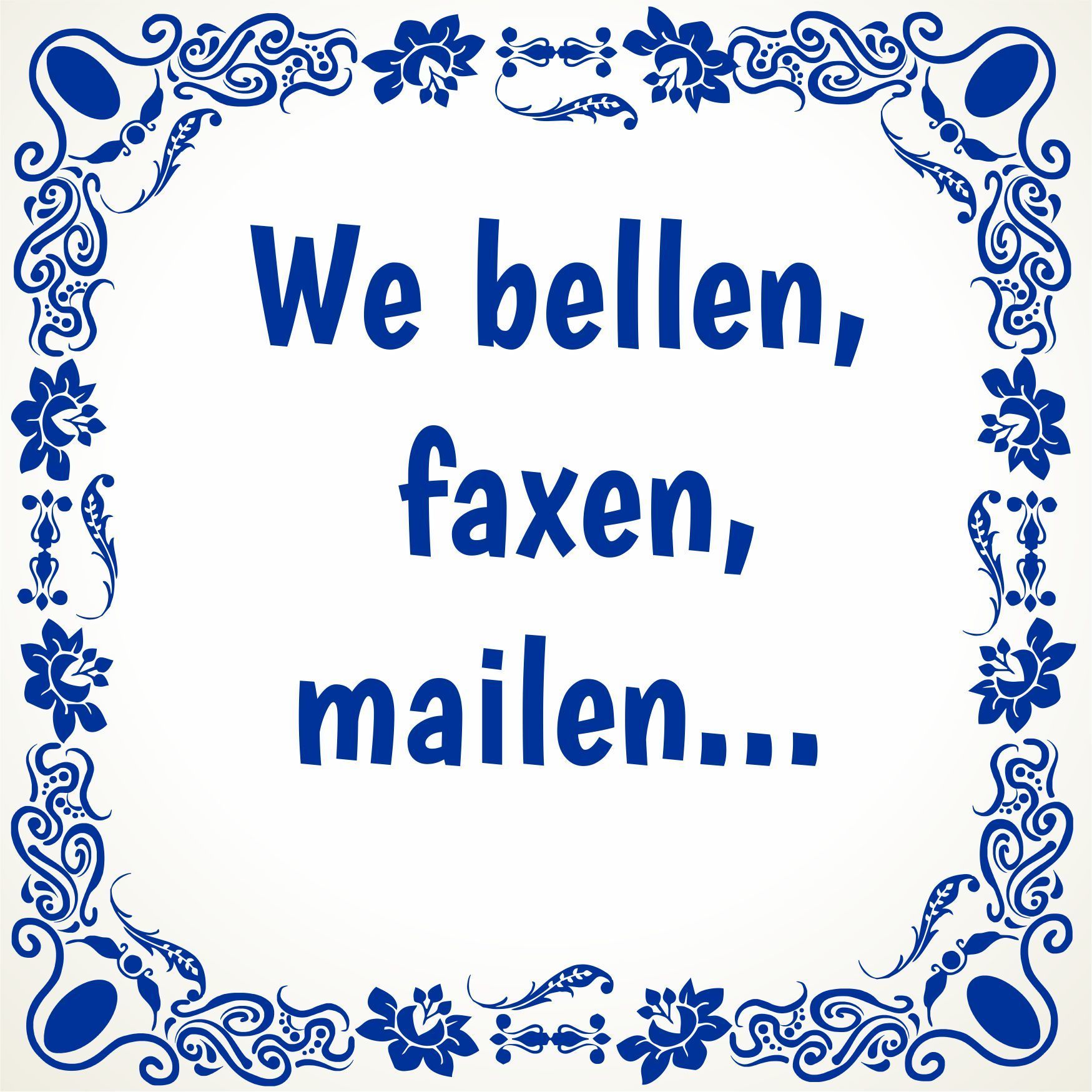 Tegeltje We bellen, faxen, mailen...