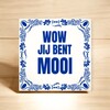 foto 2 Tegeltje wow jij bent mooi