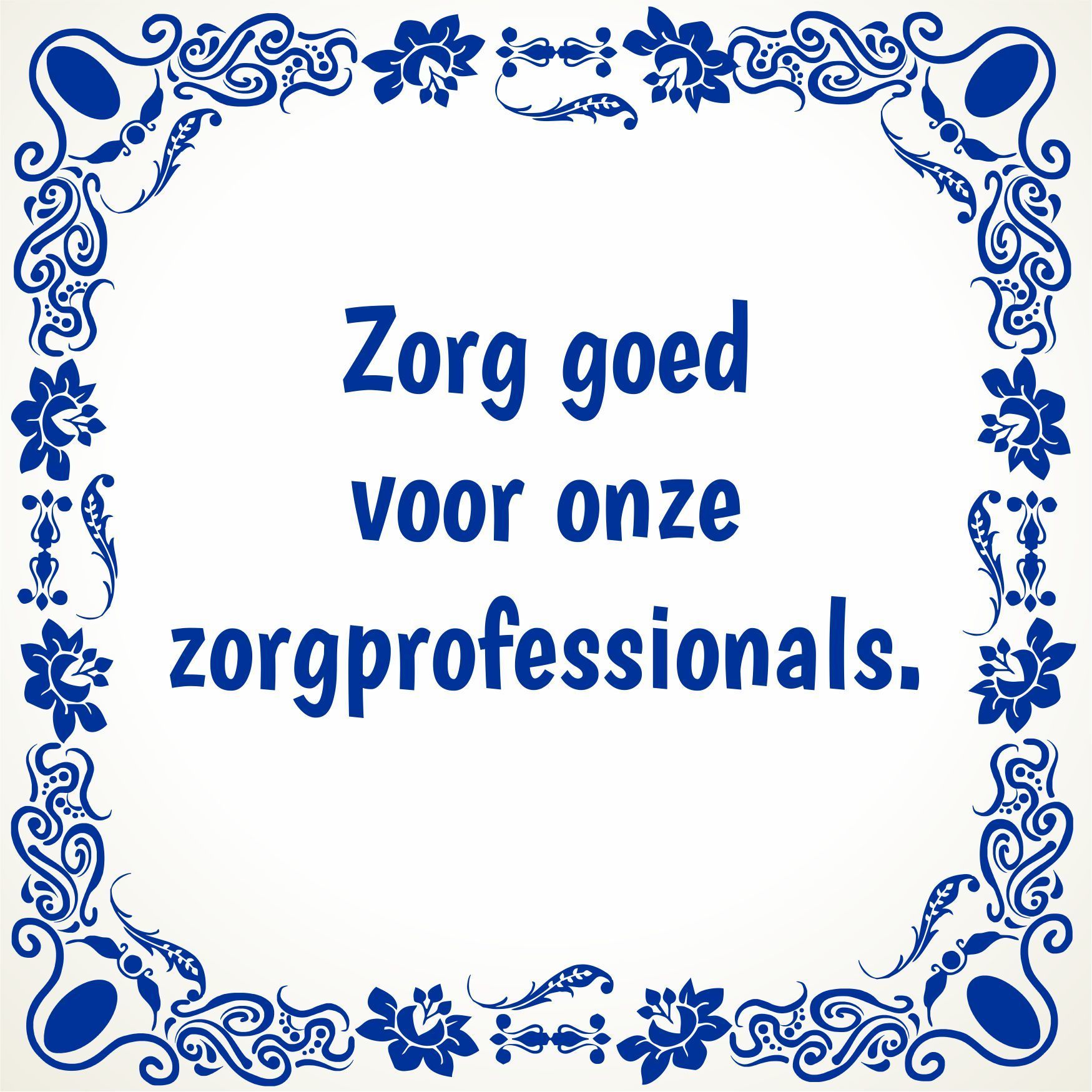 Tegeltje Zorg goed voor onze zorgprofessionals