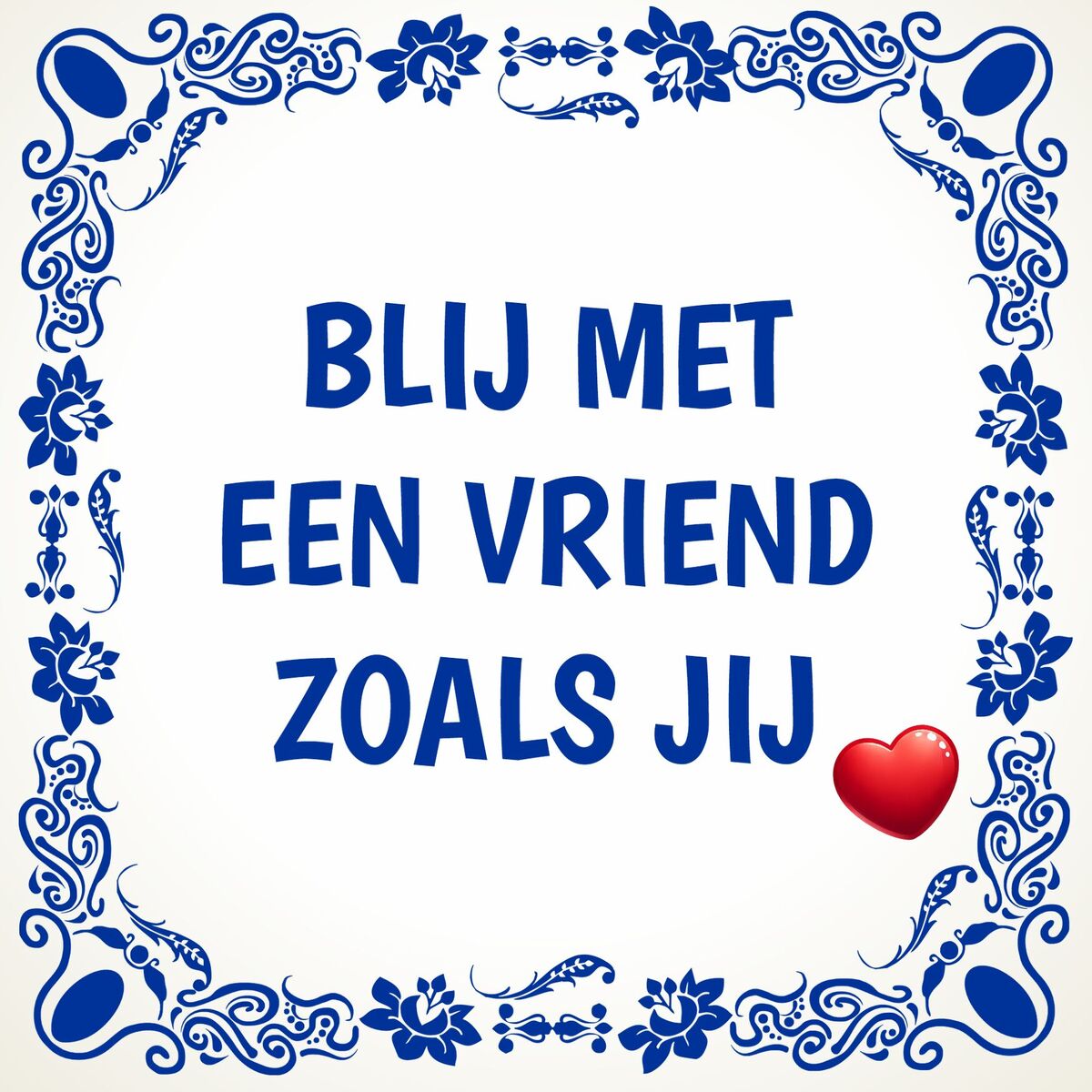 Valentijn tegel blij met een vriend zoals jij