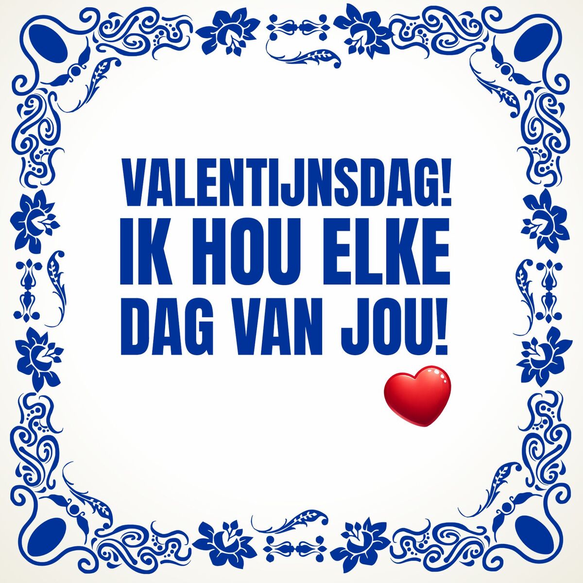 Valentijn tegel Valentijnsdag! ik hou elke dag van jou!