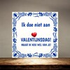 foto 3 Valentijns tegel cadeautje tegel ik doe niet aan Valentijnsdag maar ik hou wel van je
