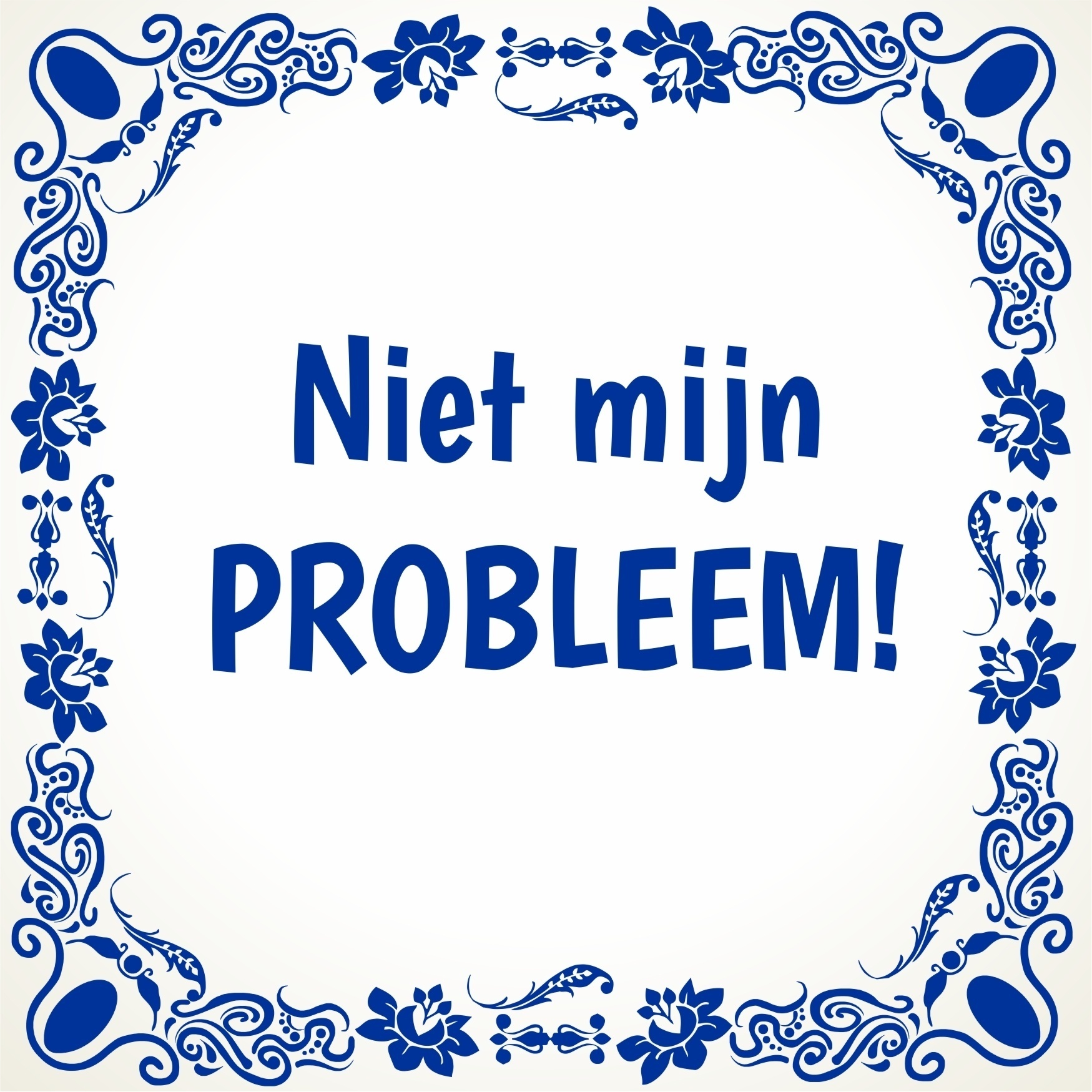 Witte mok niet mijn probleem!