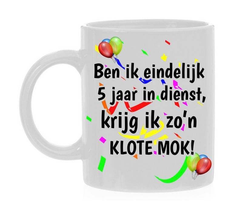 Ben ik eindelijk 5 jaar in dienst, krijg ik zo’n klote mok