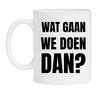 foto 1 Koffie of thee mok met de tekst wat gaan we doen dan?