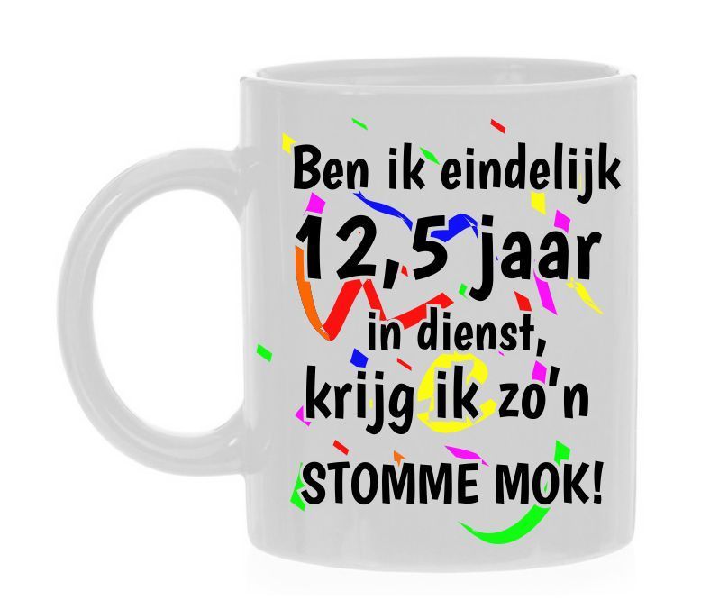 Mok ben ik eindelijk 12,5 jaar in dienst krijg ik zo'n stomme mok!