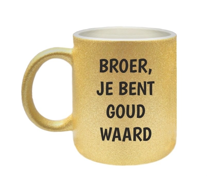 Mok broer, je bent goud waard gouden glitters