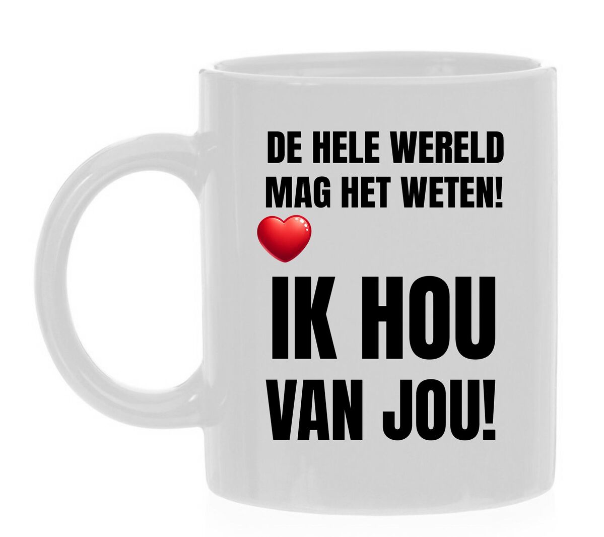 Mok de hele wereld mag het weten! ik hou van jou!