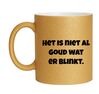 foto 1 Mok Het is niet al goud wat er blinkt spreekwoord