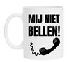 Mok mij niet bellen!