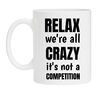 foto 1 mok relax we're all crazy it's not a competition allemaal gek maf