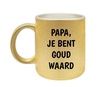 Papa je bent goud waard glitter gouden koffie mok