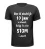 T-shirt ben ik eindelijk 10 jaar in dienst krijg ik zon stom T-shirt! jubilaris 