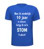 foto 5 T-shirt ben ik eindelijk 10 jaar in dienst krijg ik zo'n stom T-shirt! jubilaris