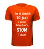 foto 9 T-shirt ben ik eindelijk 10 jaar in dienst krijg ik zo'n stom T-shirt! jubilaris