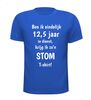 foto 5 T-shirt ben ik eindelijk 12,5 jaar in dienst krijg ik zo'n stom T-shirt! jubilaris