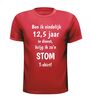 foto 7 T-shirt ben ik eindelijk 12,5 jaar in dienst krijg ik zo'n stom T-shirt! jubilaris