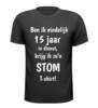 T-shirt ben ik eindelijk 15 jaar in dienst krijg ik zon stom T-shirt!