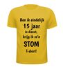 foto 15 T-shirt ben ik eindelijk 15 jaar in dienst krijg ik zo'n stom T-shirt!