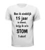 foto 3 T-shirt ben ik eindelijk 15 jaar in dienst krijg ik zo'n stom T-shirt!