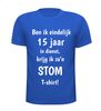 foto 5 T-shirt ben ik eindelijk 15 jaar in dienst krijg ik zo'n stom T-shirt!