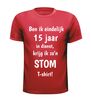 foto 7 T-shirt ben ik eindelijk 15 jaar in dienst krijg ik zo'n stom T-shirt!
