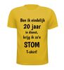 foto 15 T-shirt ben ik eindelijk 20 jaar in dienst krijg ik zo'n stom T-shirt