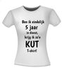 foto 14 T-shirt ben ik eindelijk 5 jaar in dienst, krijg ik zo'n kut T-shirt! jubileum