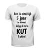 foto 3 T-shirt ben ik eindelijk 5 jaar in dienst, krijg ik zo'n kut T-shirt! jubileum