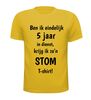 foto 15 T-shirt ben ik eindelijk 5 jaar in dienst krijg ik zo'n stom T-shirt gek cadeautje jubilaris