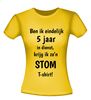 foto 16 T-shirt ben ik eindelijk 5 jaar in dienst krijg ik zo'n stom T-shirt gek cadeautje jubilaris