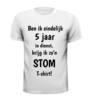 foto 3 T-shirt ben ik eindelijk 5 jaar in dienst krijg ik zo'n stom T-shirt gek cadeautje jubilaris